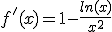 f'(x)=1-\frac{ln(x)}{x^2}
